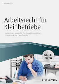 Arbeitsrecht für Kleinbetriebe - inkl. Arbeitshilfen online - Roman Frik - E-Book