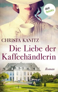 Die Liebe der Kaffeehändlerin - Christa Kanitz - E-Book