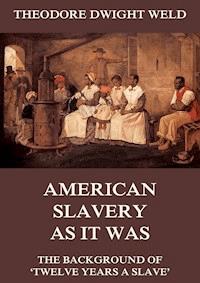 American Slavery As It Was - Theodore Dwight Weld - E-Book