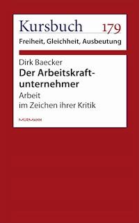 Der Arbeitskraftunternehmer - Dirk Baecker - E-Book