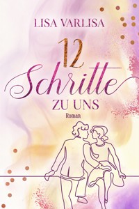 12 Schritte zu uns - Lisa Varlisa - E-Book