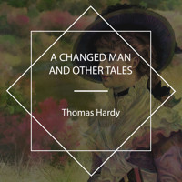 A Changed Man And Other Tales - Thomas Hardy. - Hörbuch