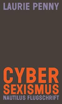 Cybersexismus - Laurie Penny - E-Book