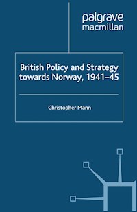 British Policy and Strategy towards Norway, 1941-45 - C. Mann - E-Book