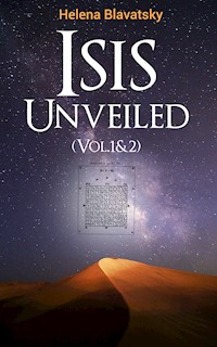 Isis Unveiled (Vol.1&2) - Helena Blavatsky - E-Book