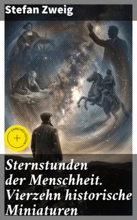 Sternstunden der Menschheit. Vierzehn historische Miniaturen - Zweig Stefan - E-Book