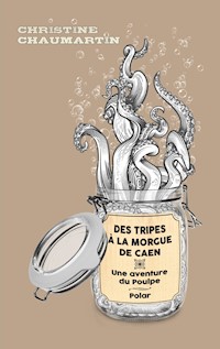 Des tripes à la morgue de Caen - Christine Chaumartin - E-Book