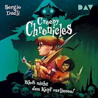 Creepy Chronicles – Teil 1: Bloß nicht den Kopf verlieren! - Sergio Dudli - Hörbuch
