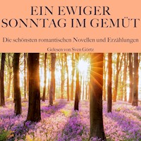 Ein ewiger Sonntag im Gemüt: Die schönsten romantischen Novellen und Erzählungen - Eduard Mörike - Hörbuch