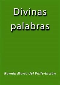 Divinas palabras - Ramón María Del Valle-inclán - E-Book