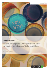 Hidden Champions - Erfolgsfaktoren und -strategien unbekannter Weltmarktführer - Dominik Roth - E-Book