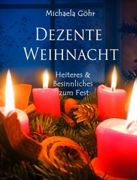 Dezente Weihnacht - Michaela Göhr - E-Book