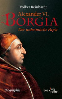 Alexander VI. Borgia - Volker Reinhardt - E-Book