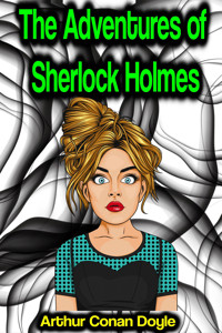 The Adventures of Sherlock Holmes - Arthur Conan Doyle - E-Book