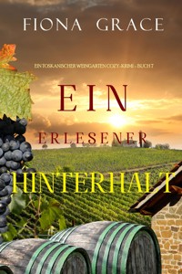 Ein erlesener Hinterhalt (Ein Toskanischer Weingarten Cozy-Krimi – Buch 7) - Fiona Grace - E-Book + Hörbuch
