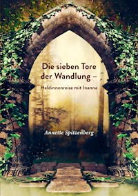 Die sieben Tore der Wandlung - Annette Spitzenberg - E-Book