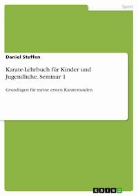 Karate-Lehrbuch für Kinder und Jugendliche. Seminar 1 - Daniel Steffen - E-Book