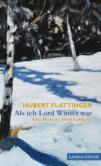 Als ich Lord Winter war - Hubert Flattinger - E-Book