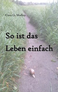 So ist das Leben einfach - Cora G. Molloy - E-Book