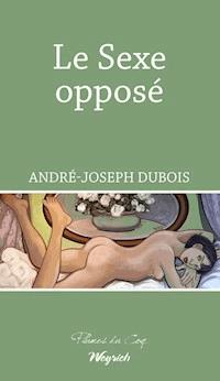 Le Sexe opposé - André-Joseph Dubois - E-Book