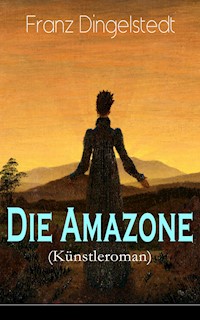 Die Amazone (Künstleroman) - Franz Dingelstedt - E-Book