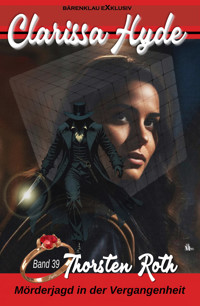 Clarissa Hyde: Band 39 – Mörderjagd in der Vergangenheit - Thorsten Roth - E-Book