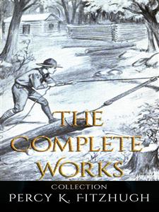 Percy K. Fitzhugh: The Complete Works - Percy K. Fitzhugh - E-Book