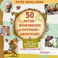 50 Naturgeheimnisse und Outdoorabenteuer - Peter Wohlleben - Hörbuch