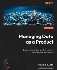 Managing Data as a Product - Andrea Gioia - E-Book
