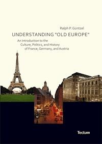 Understanding "Old Europe" - Ralph P. Güntzel - E-Book