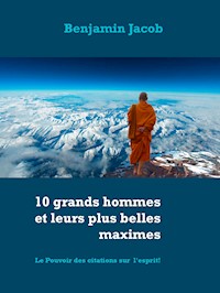 10 grands hommes et leurs plus belles maximes - Benjamin Jacob - E-Book