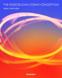 The Rosicrucian Cosmo-Conception - Max Heindel - E-Book