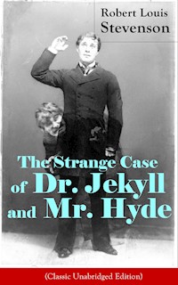 The Strange Case of Dr. Jekyll and Mr. Hyde (Classic Unabridged Edition) - Robert Louis Stevenson - E-Book