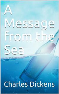 A Message from the Sea - Charles Dickens. - E-Book
