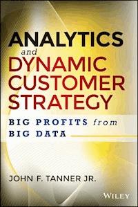 Analytics and Dynamic Customer Strategy - John F. Tanner - E-Book
