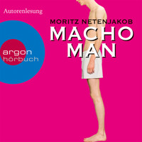 Macho Man (Gekürzte Fassung) - Moritz Netenjakob - Hörbuch