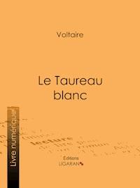 Le Taureau blanc - Voltaire - E-Book
