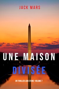 Une Maison Divisée (Un Thriller Luke Stone—Volume 7) - Jack Mars - E-Book