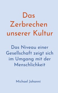 Das Zerbrechen unserer Kultur - Michael Johanni - E-Book