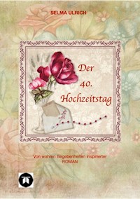 Der 40. Hochzeitstag - Selma Ulrich - E-Book