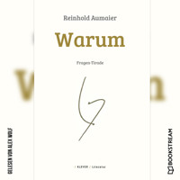 Warum - Fragen-Tirade (Ungekürzt) - Reinhold Aumaier - Hörbuch