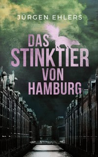Das Stinktier von Hamburg - Jurgen Ehlers - E-Book