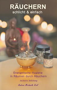 RÄUCHERN schlicht & einfach - Andrea Michaela Kiel - E-Book