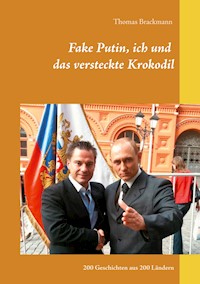Fake Putin, ich und das versteckte Krokodil - Thomas Brackmann - E-Book