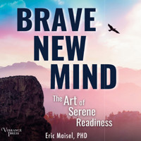 Brave New Mind - The Art of Serene Readiness (Unabridged) - ERIC MAISEL - Hörbuch