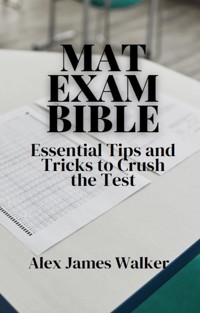 MAT Exam Bible - Alex James Walker - E-Book