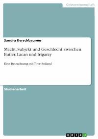 Macht, Subjekt und Geschlecht zwischen Butler, Lacan und Irigaray - Sandra Kerschbaumer - E-Book