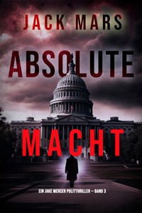 Absolute Macht (Ein Jake Mercer Politthriller — Band 3) - Jack Mars - E-Book