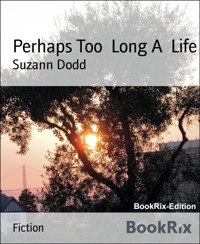 Perhaps Too  Long A  Life - Suzann Dodd - E-Book