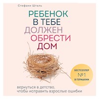 Ребенок в тебе должен обрести дом - Стефани Шталь - Hörbuch